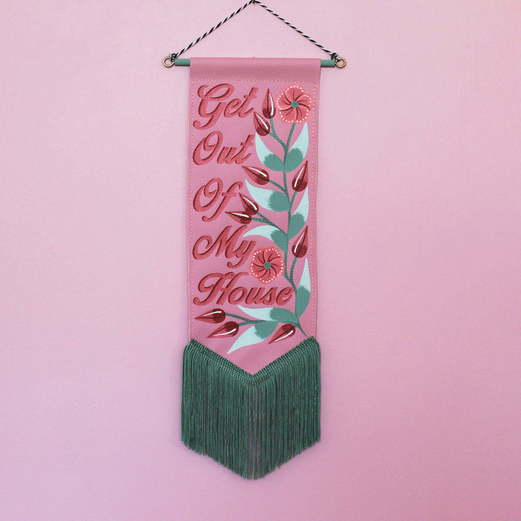 MADE TO ORDER 'Get Out Of My House' Pink Vegan Leather Pennant