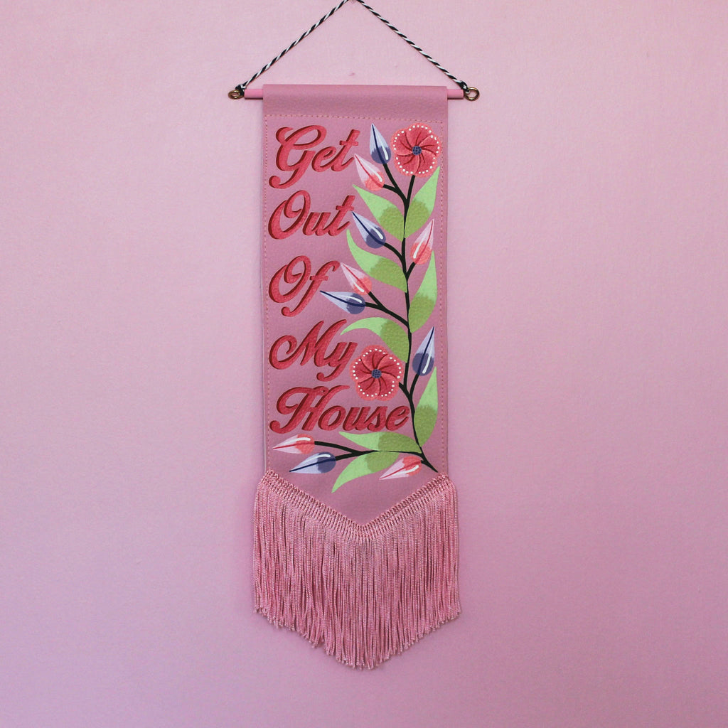 MADE TO ORDER 'Get Out Of My House' Pink Vegan Leather Pennant