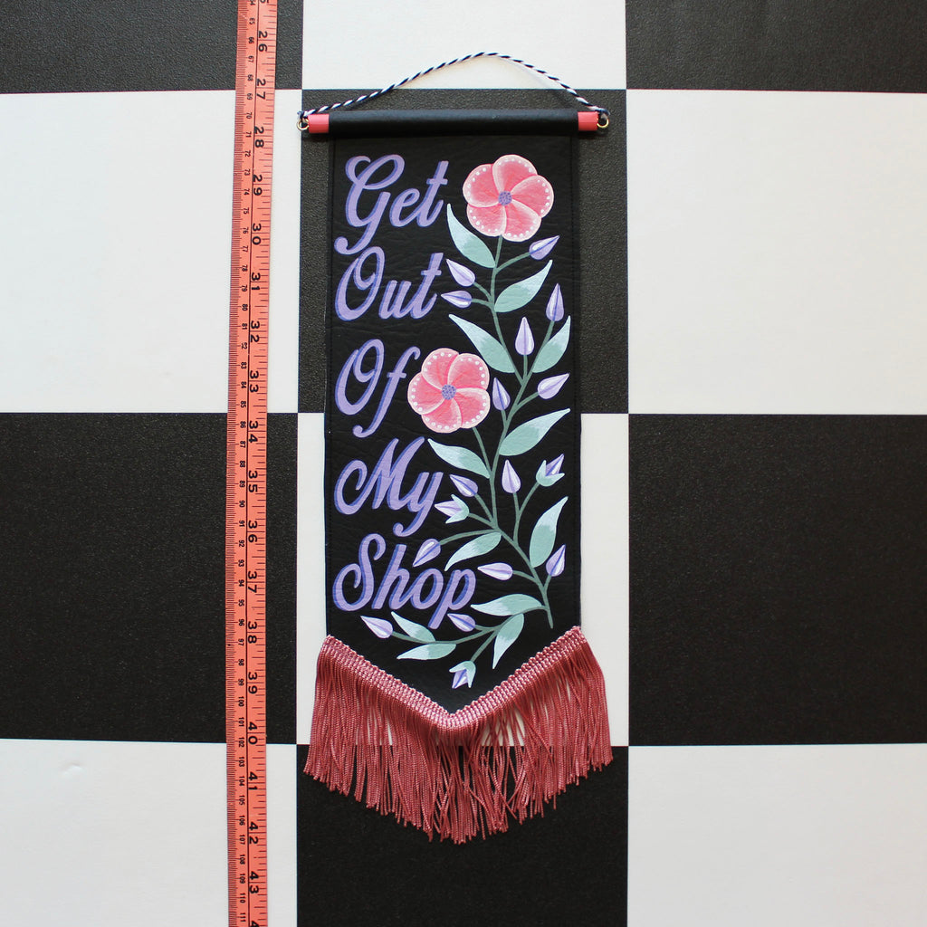 Get Out Of My Shop Vegan Leather Pennant